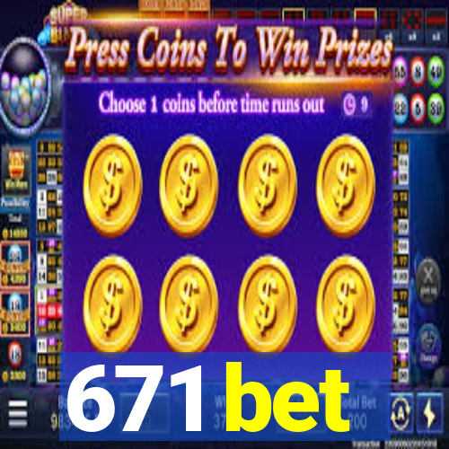 671 bet